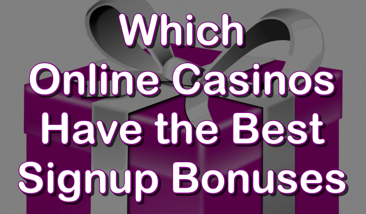 Online Casinos Best Signup Bonuses
