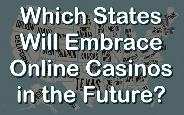 Which States Will Embrace Gambling in Future?
